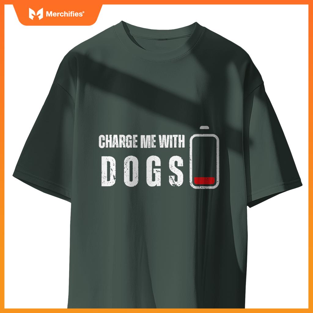 Charge Me With Dogs -  Dog Puppy Lover T-Shirt