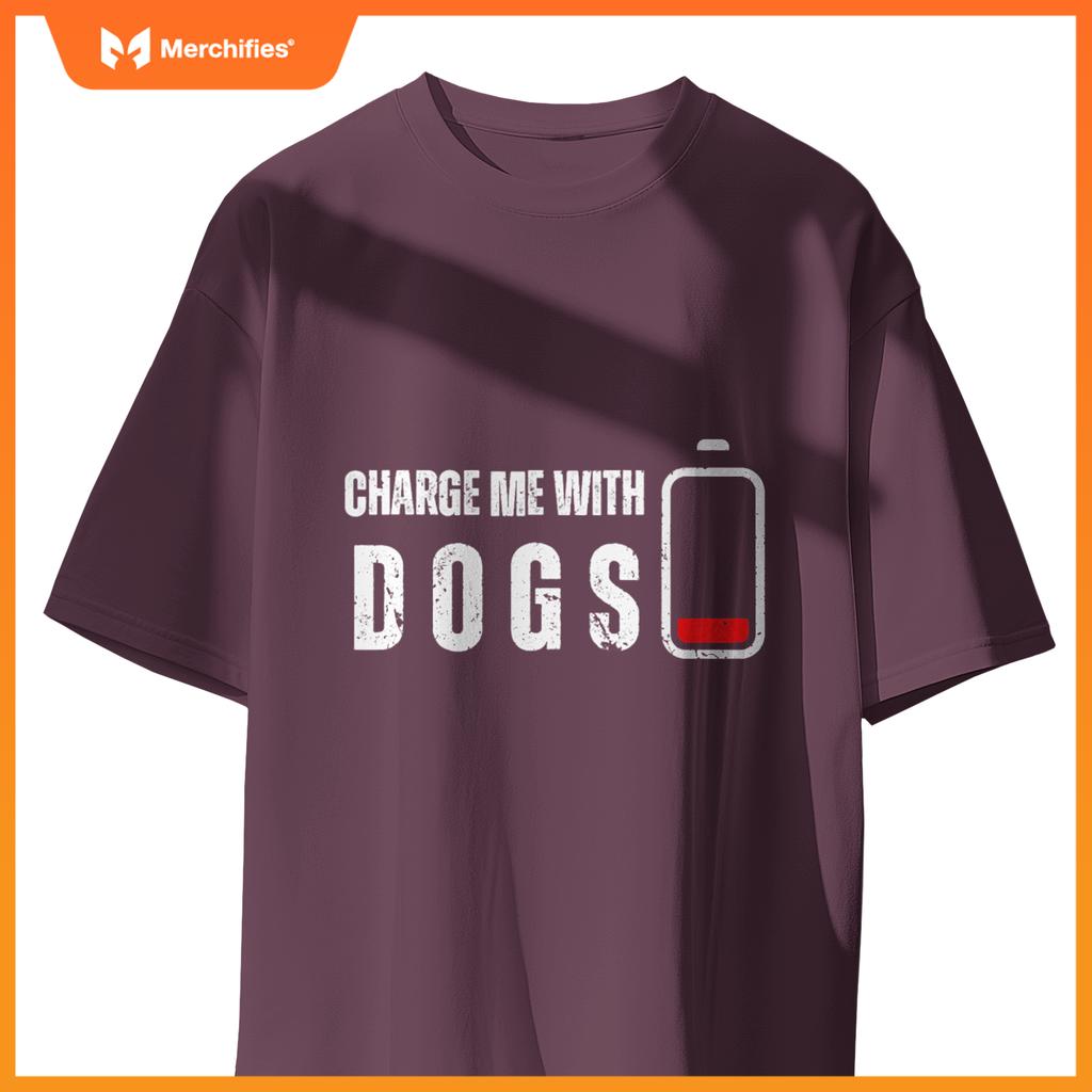 Charge Me With Dogs -  Dog Puppy Lover T-Shirt