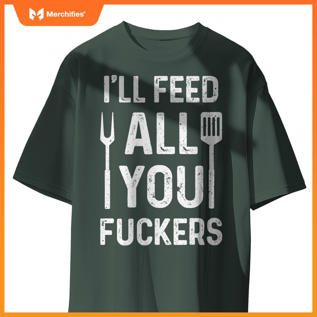 Chef Ill Feed All You Fckers  Bbq Grilling Cook T-Shirt