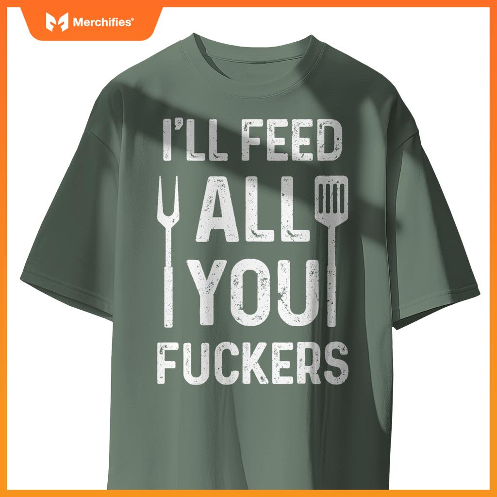 Chef Ill Feed All You Fckers  Bbq Grilling Cook T-Shirt
