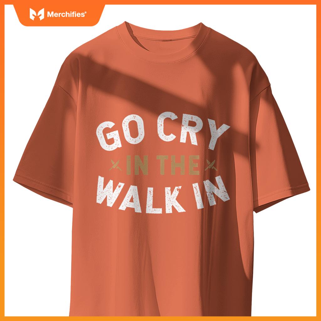 Chef Kitchen Staff Go Cry In  Walk In Sweat T-Shirt