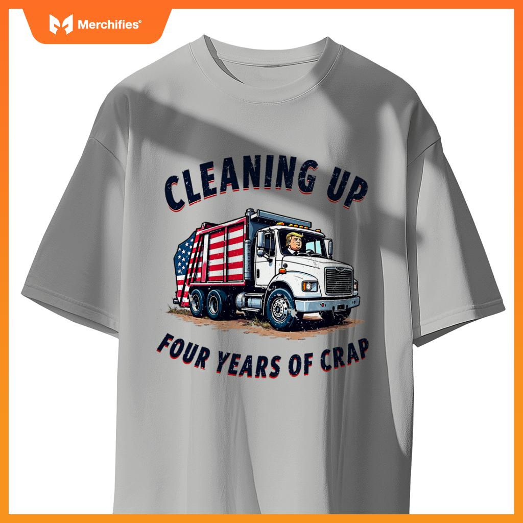 Cleaning Up 4 Years Of Crap Trump Garbage Truck 2024 T-Shirt