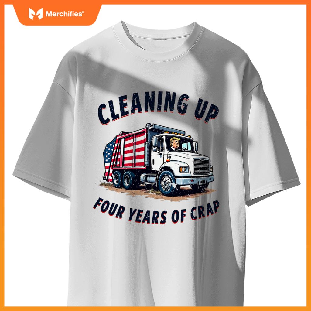 Cleaning Up 4 Years Of Crap Trump Garbage Truck 2024 T-Shirt