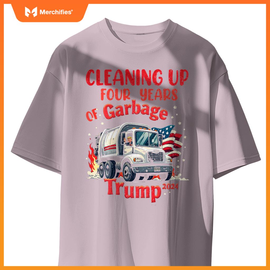Cleaning Up 4 Years Of Garbage Truck Supporter Trump 2024 T-Shirt
