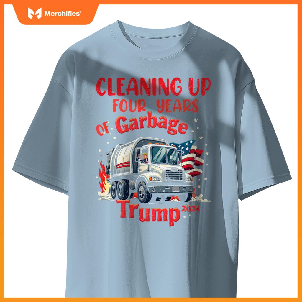 Cleaning Up 4 Years Of Garbage Truck Supporter Trump 2024 T-Shirt