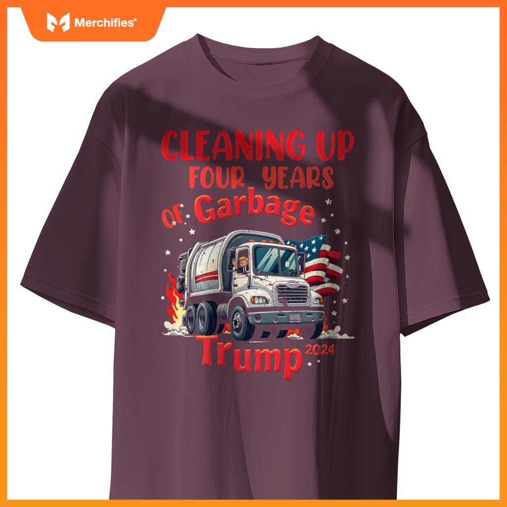 Cleaning Up 4 Years Of Garbage Truck Supporter Trump 2024 T-Shirt