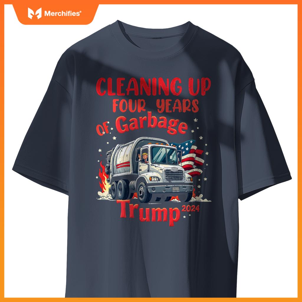 Cleaning Up 4 Years Of Garbage Truck Supporter Trump 2024 T-Shirt
