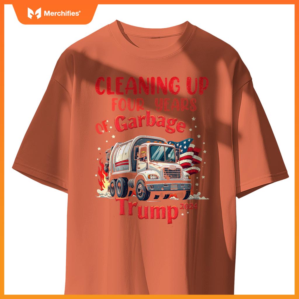 Cleaning Up 4 Years Of Garbage Truck Supporter Trump 2024 T-Shirt