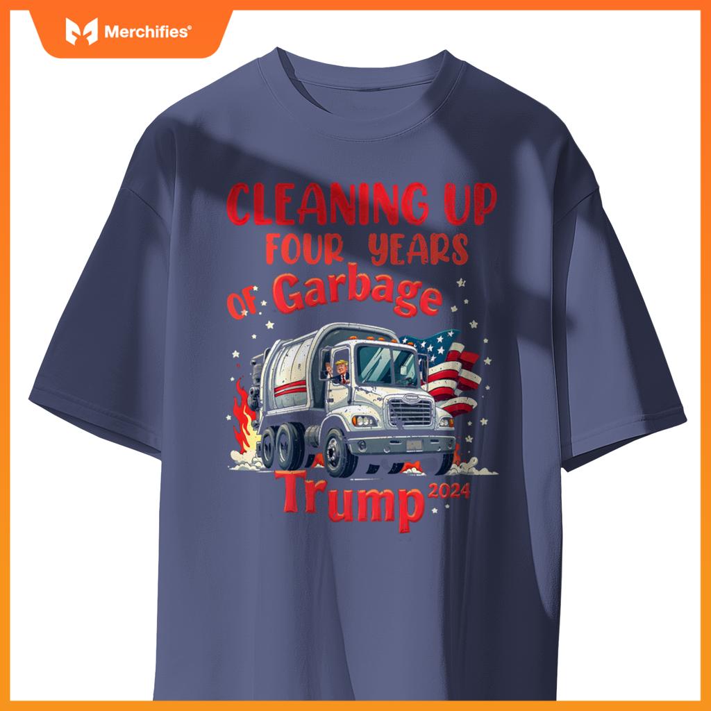 Cleaning Up 4 Years Of Garbage Truck Supporter Trump 2024 T-Shirt