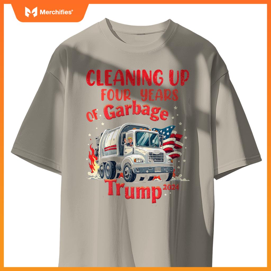 Cleaning Up 4 Years Of Garbage Truck Supporter Trump 2024 T-Shirt