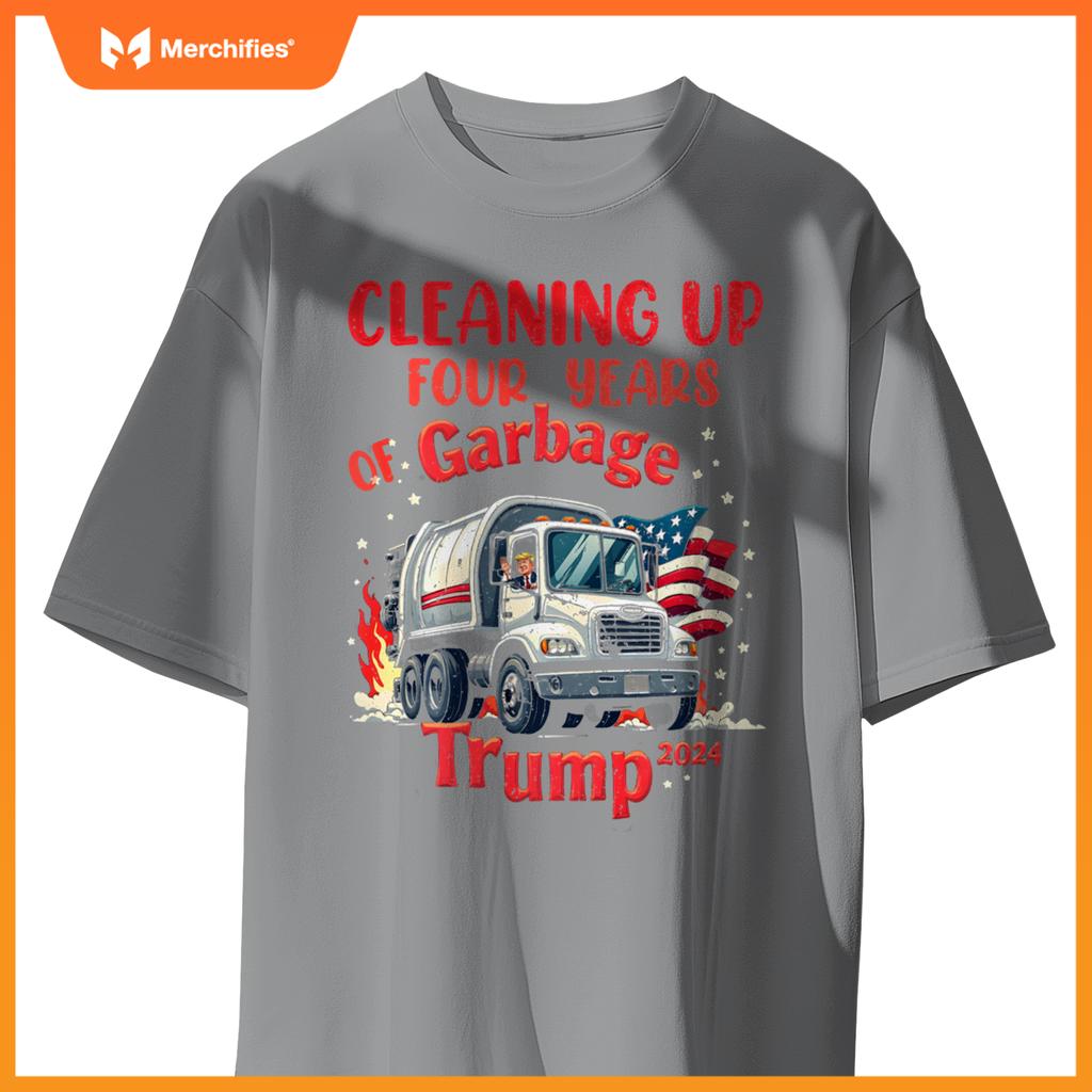 Cleaning Up 4 Years Of Garbage Truck Supporter Trump 2024 T-Shirt