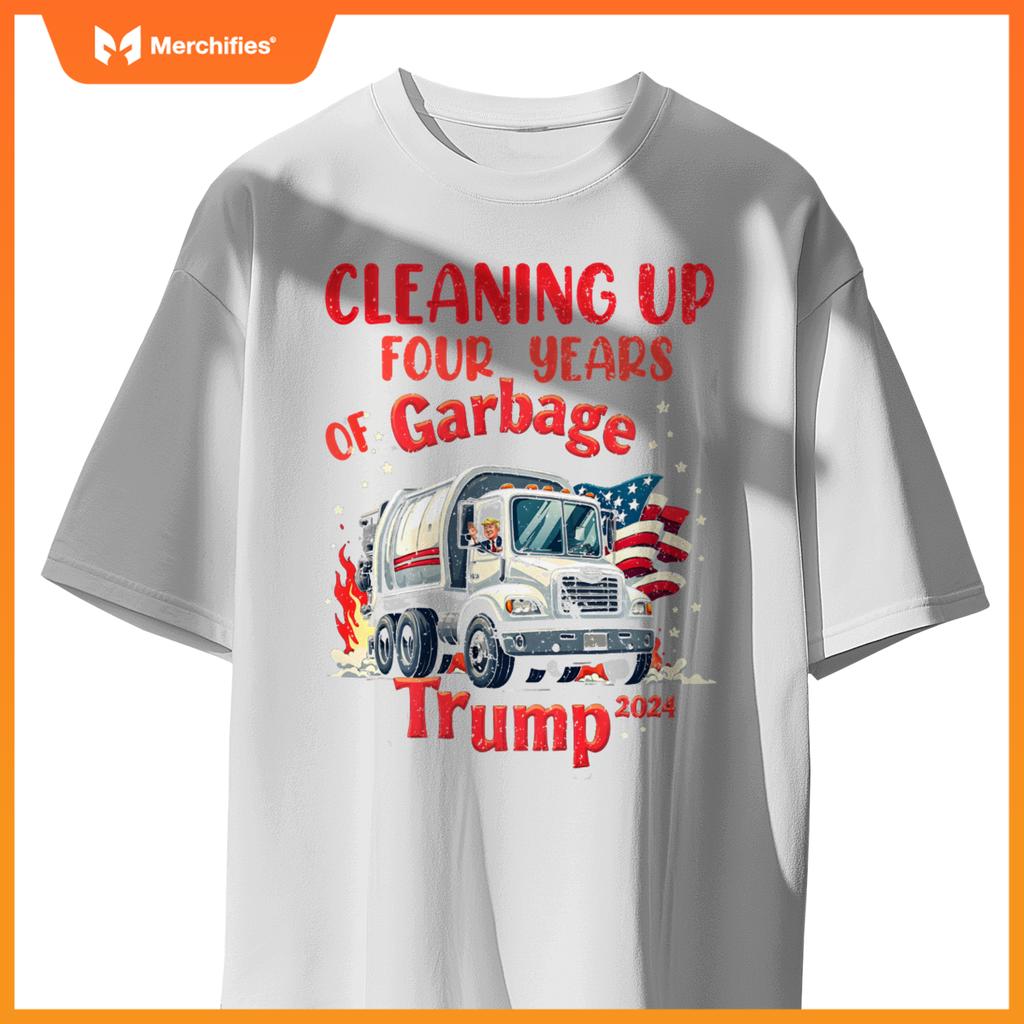 Cleaning Up 4 Years Of Garbage Truck Supporter Trump 2024 T-Shirt