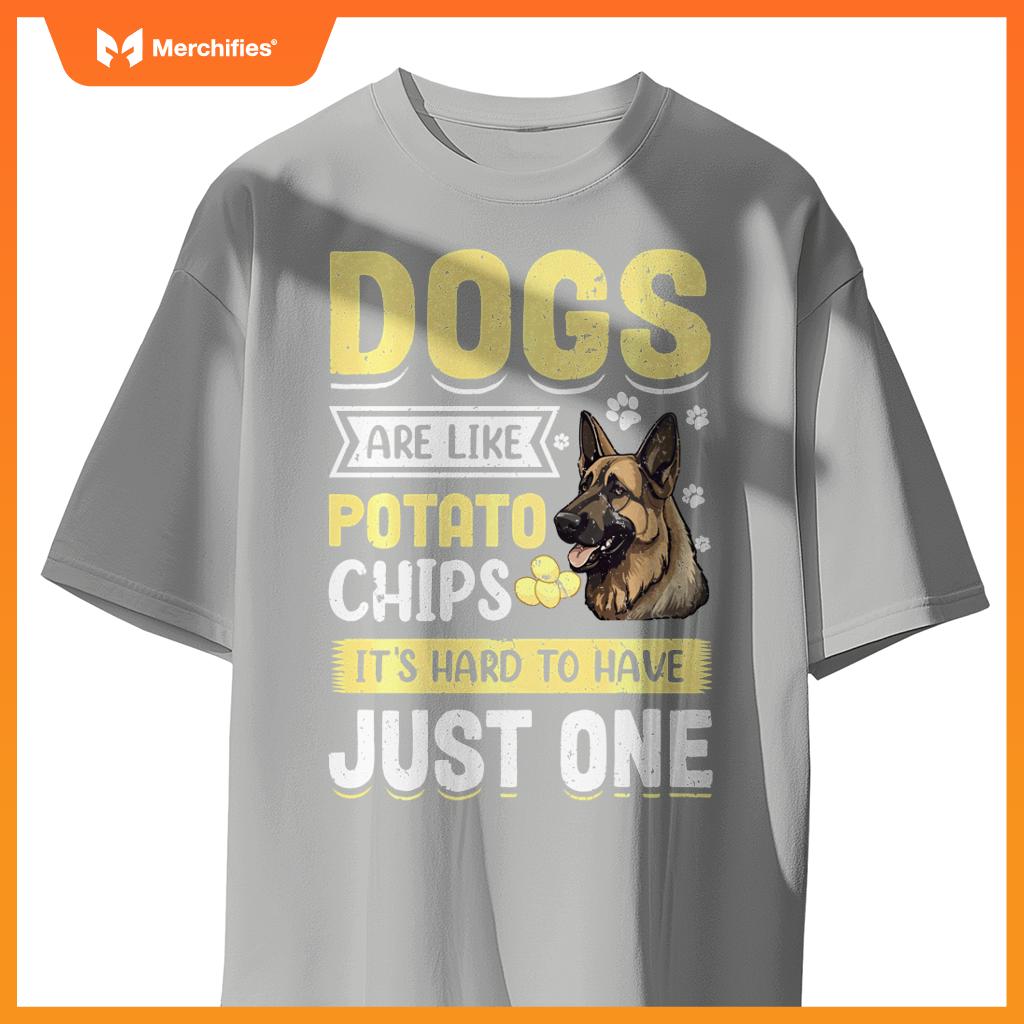 Dogs Are Like Potato Chips Its Hard To Have Just One T-Shirt