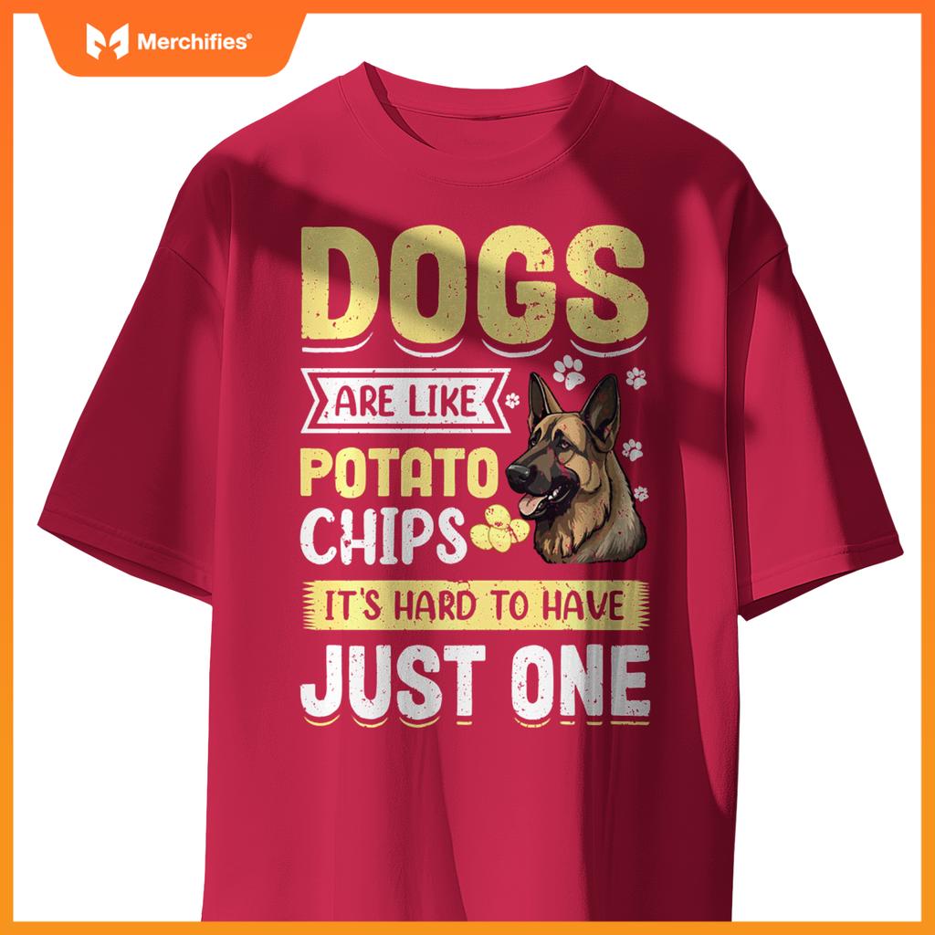 Dogs Are Like Potato Chips Its Hard To Have Just One T-Shirt
