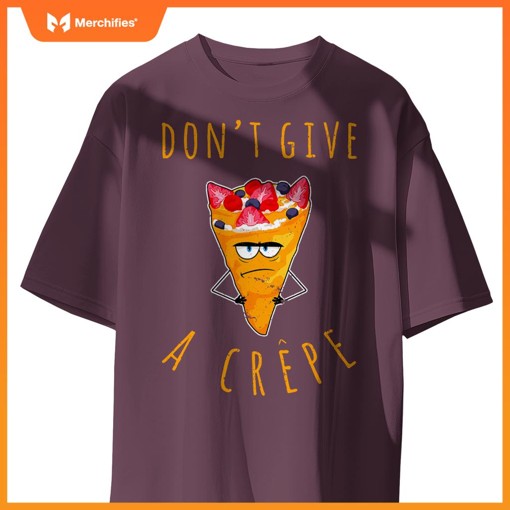 Dont Give A Crepe  Chef French Food Cuisine France Pun T-Shirt