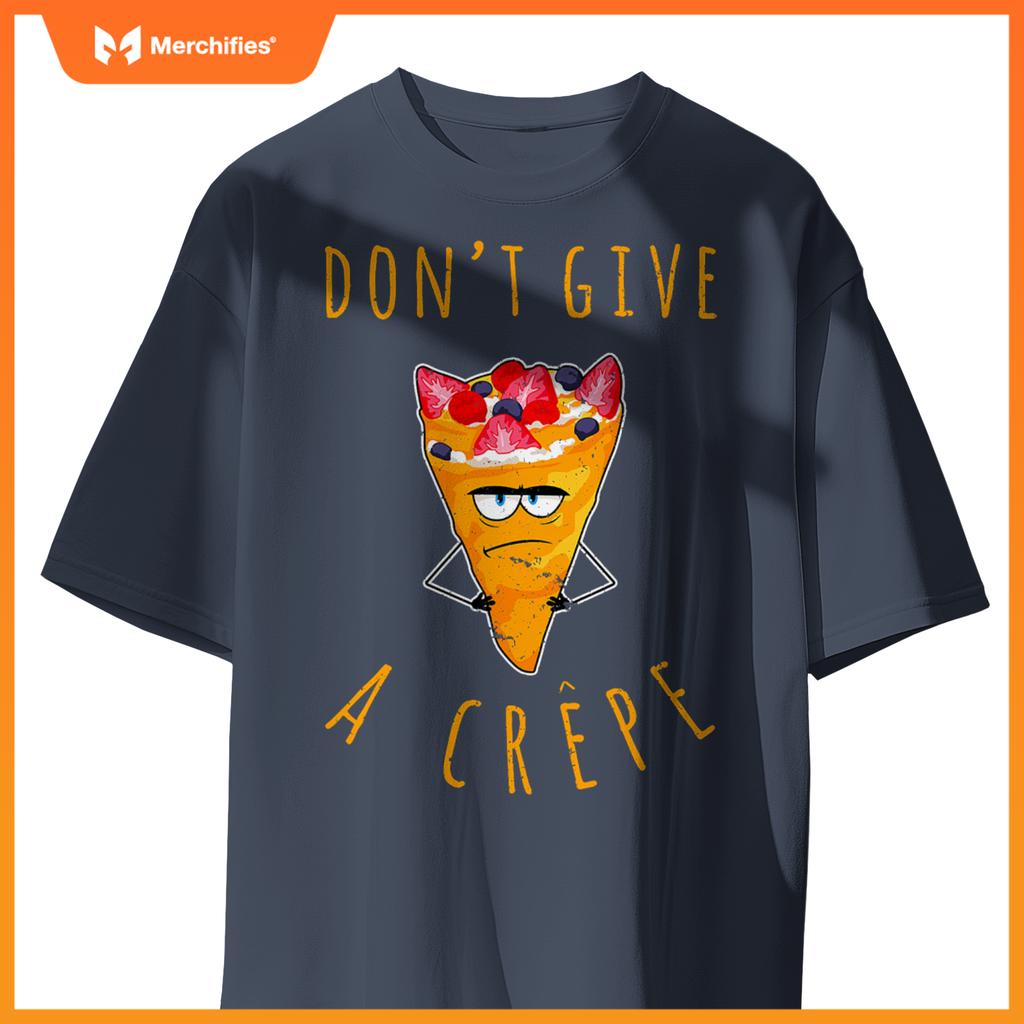 Dont Give A Crepe  Chef French Food Cuisine France Pun T-Shirt