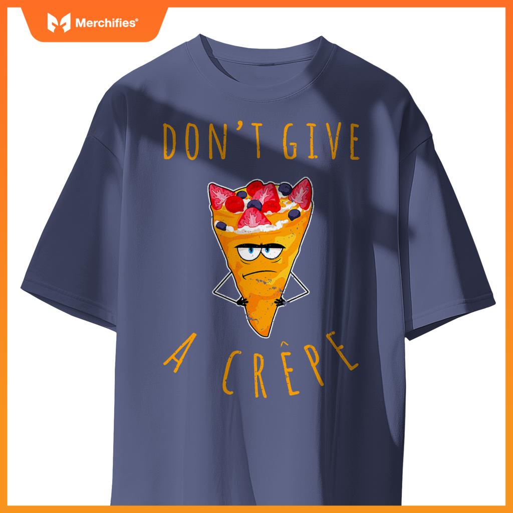 Dont Give A Crepe  Chef French Food Cuisine France Pun T-Shirt