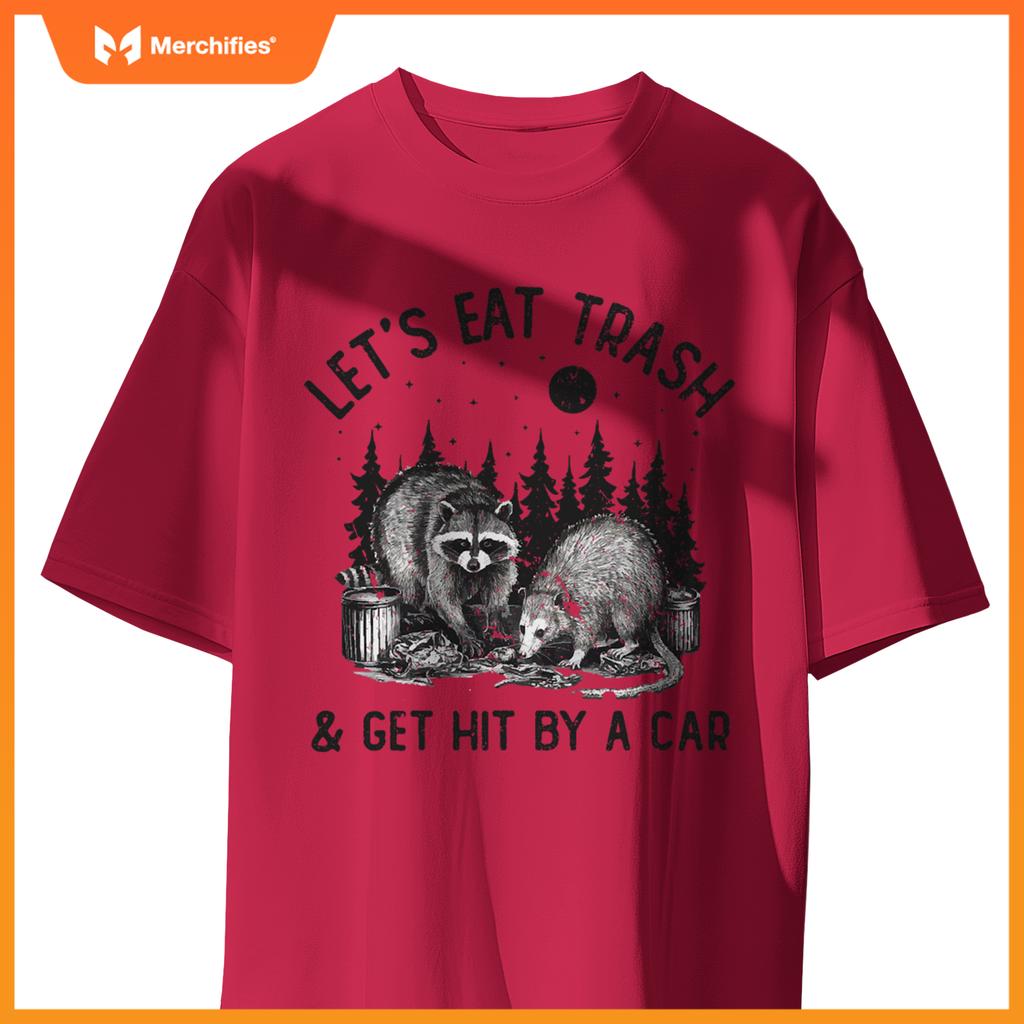 Eat Trash And Get Hit By A Car Trash Cats Opossum Raccoon T-Shirt