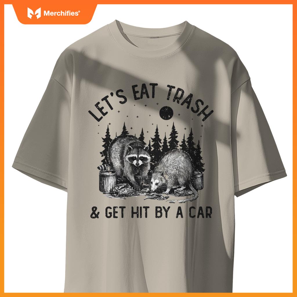 Eat Trash And Get Hit By A Car Trash Cats Opossum Raccoon T-Shirt