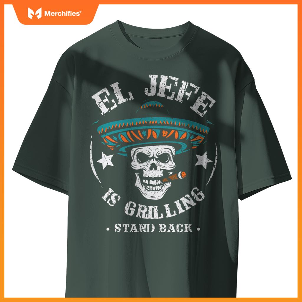 El Jefe Is Grilling Stand Back Cooking Bbq Chef T-Shirt