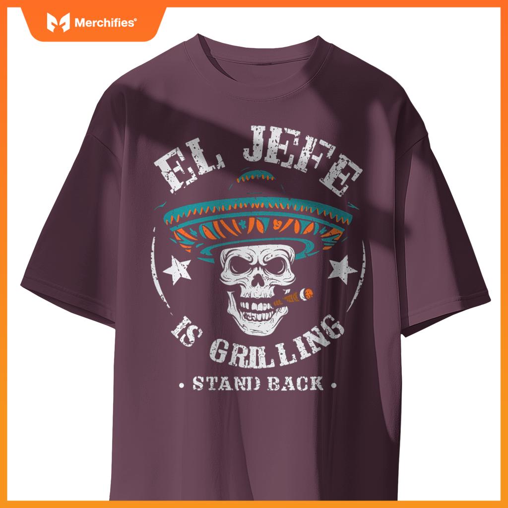El Jefe Is Grilling Stand Back Cooking Bbq Chef T-Shirt