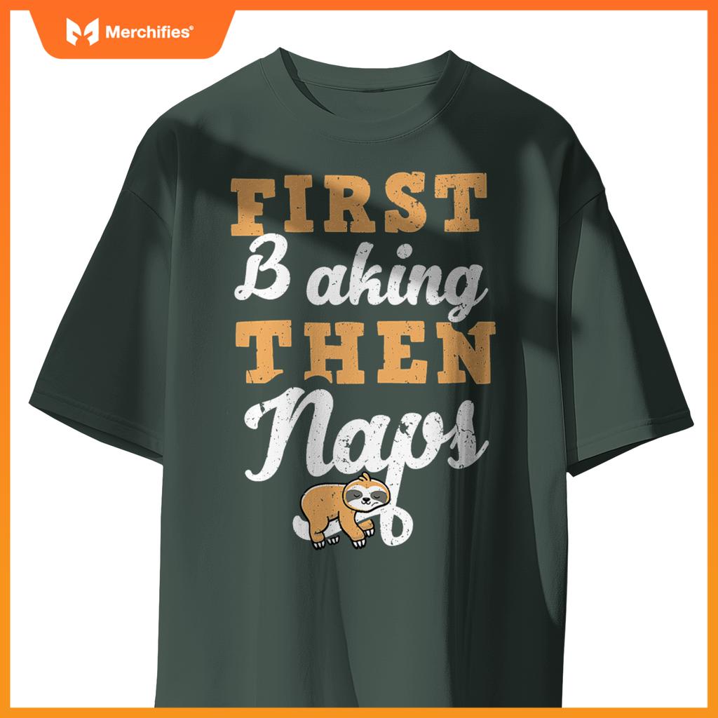 First Baking N Naps  Pastry Chef Baker Sloth Lover T-Shirt