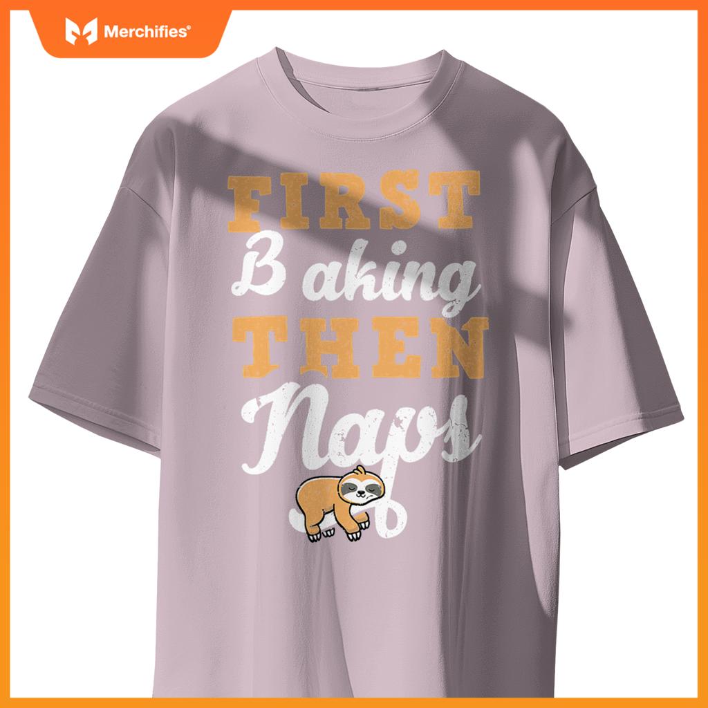 First Baking N Naps  Pastry Chef Baker Sloth Lover T-Shirt