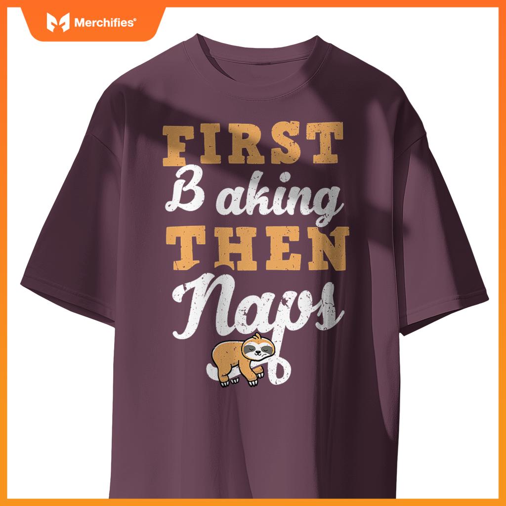 First Baking N Naps  Pastry Chef Baker Sloth Lover T-Shirt