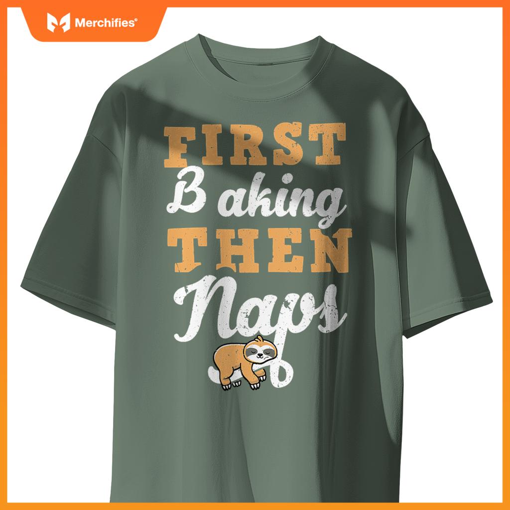 First Baking N Naps  Pastry Chef Baker Sloth Lover T-Shirt