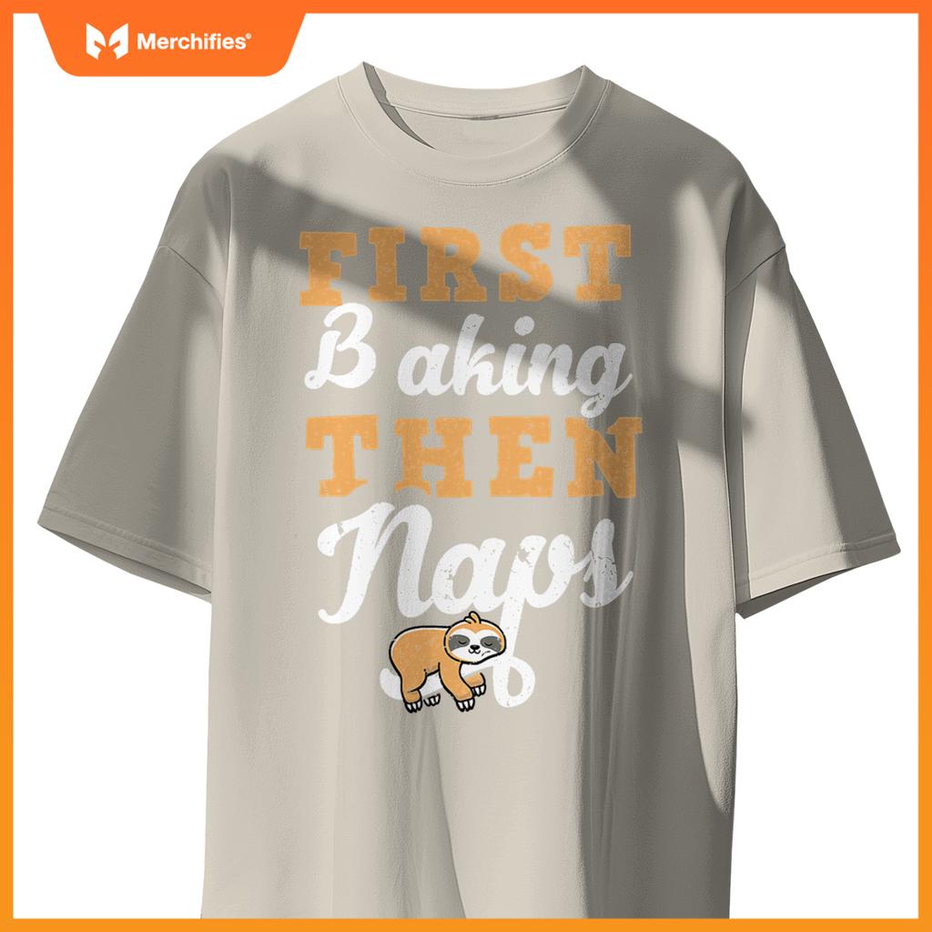 First Baking N Naps  Pastry Chef Baker Sloth Lover T-Shirt