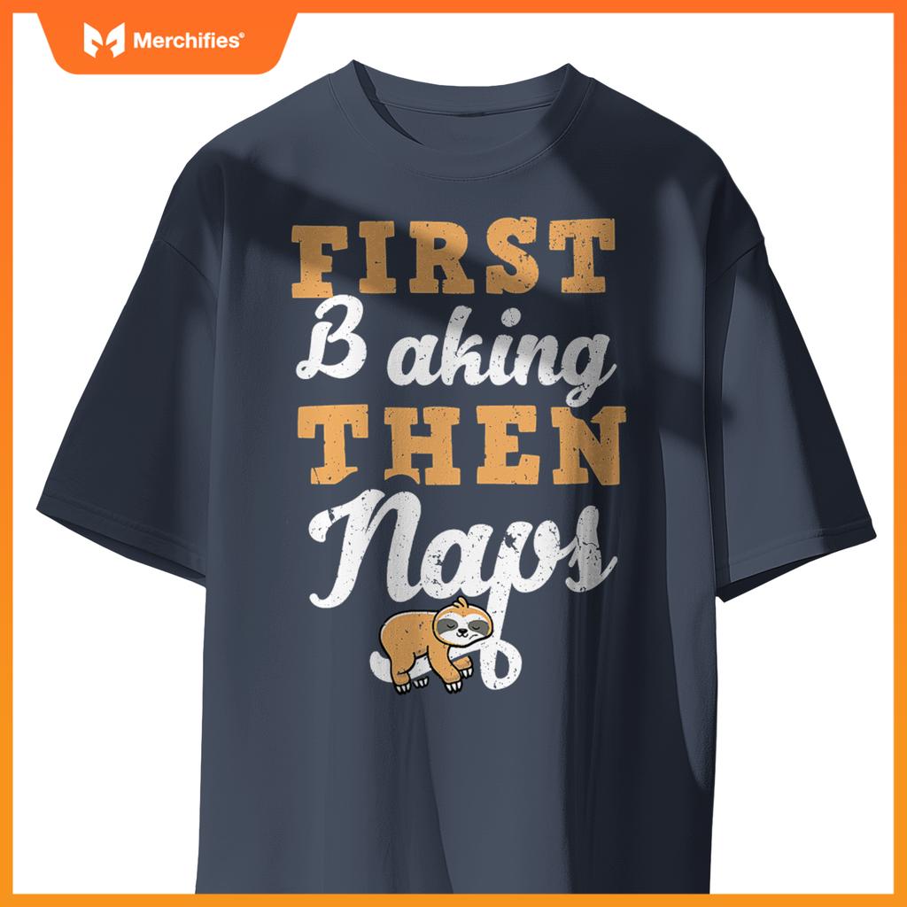 First Baking N Naps  Pastry Chef Baker Sloth Lover T-Shirt