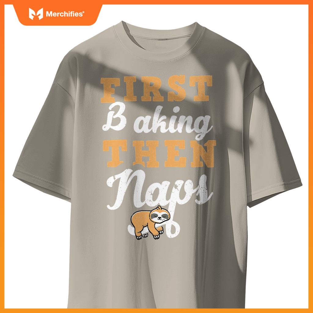 First Baking N Naps  Pastry Chef Baker Sloth Lover T-Shirt