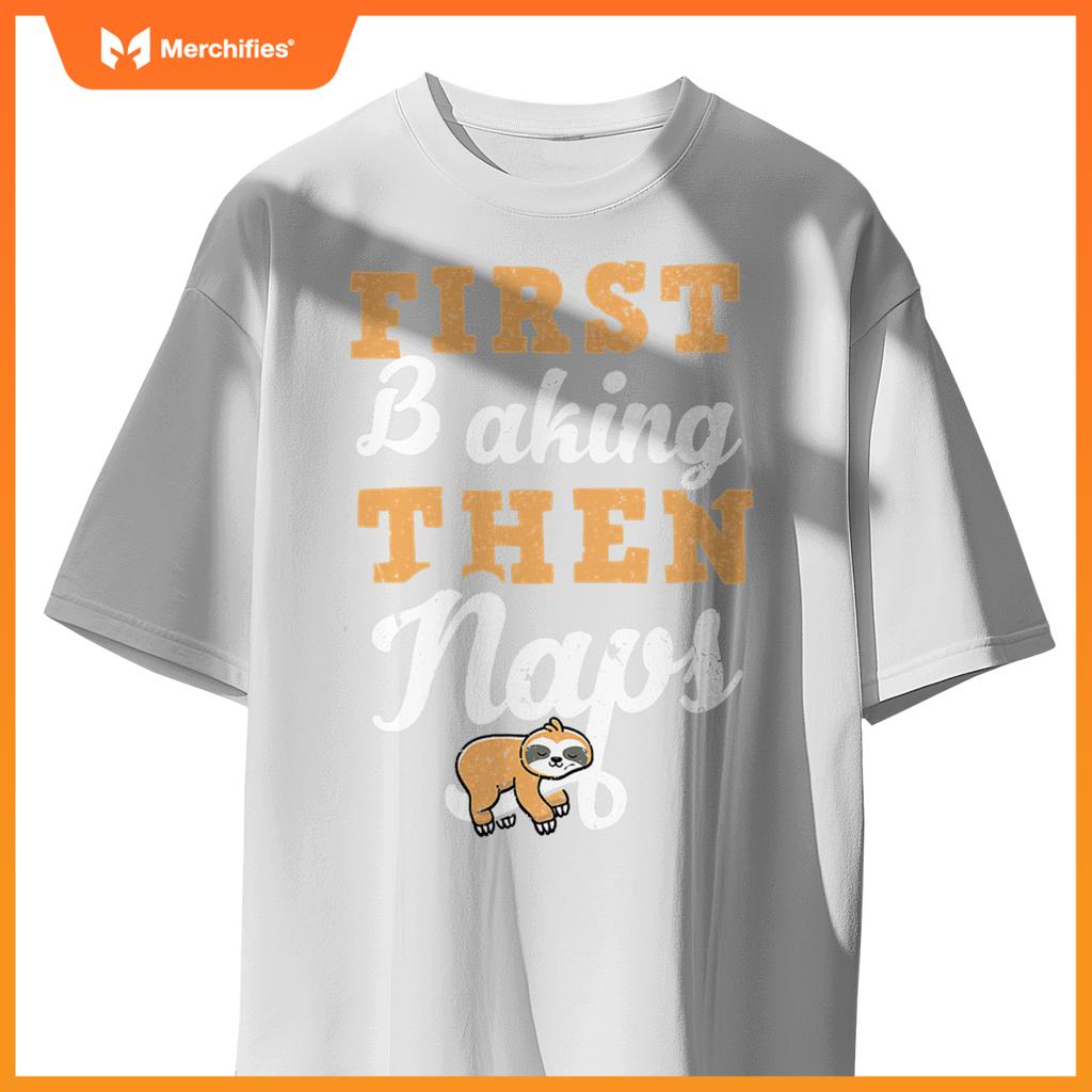 First Baking N Naps  Pastry Chef Baker Sloth Lover T-Shirt
