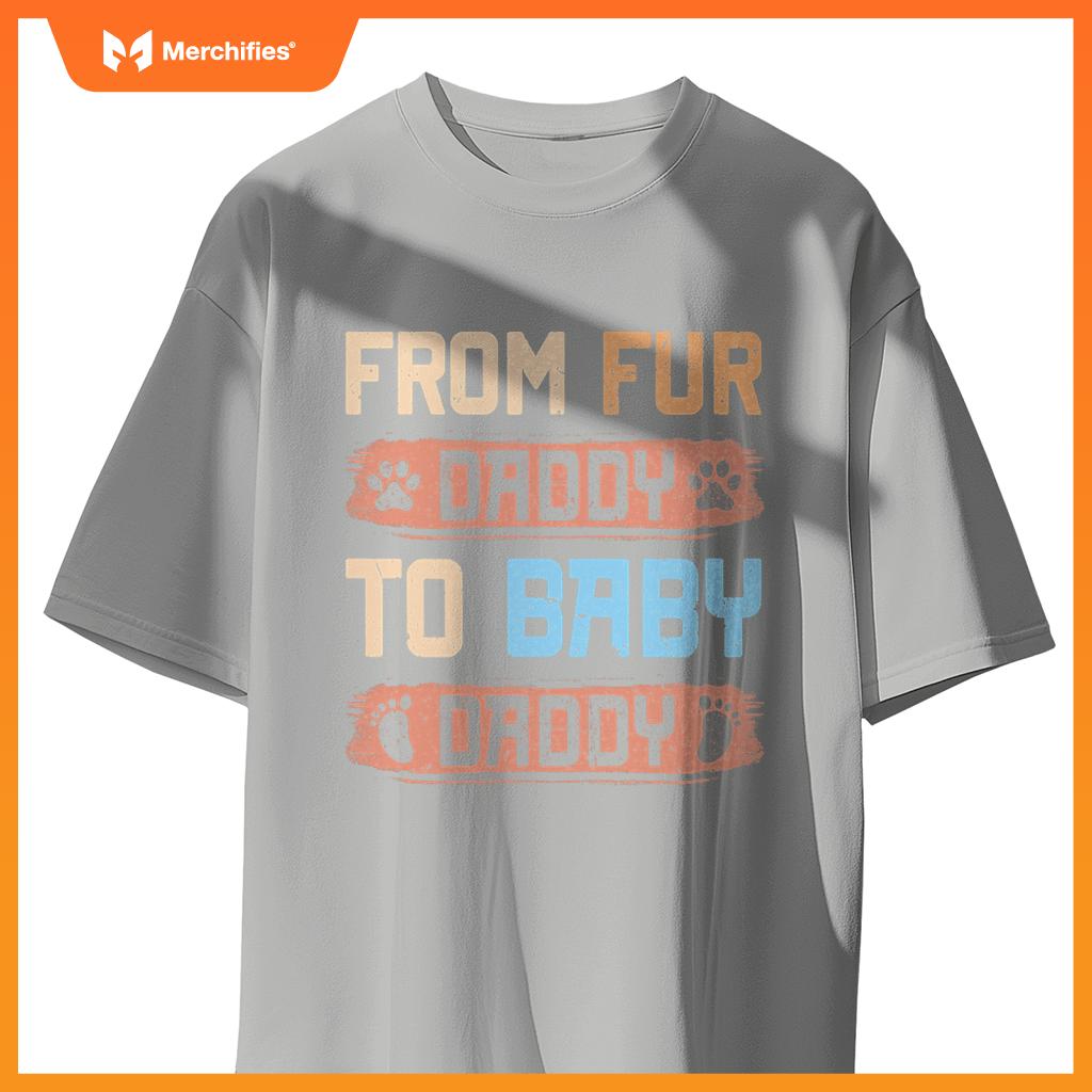 From Fur Daddy To Baby Daddy  Dog Dad Pregnancy Announc T-Shirt