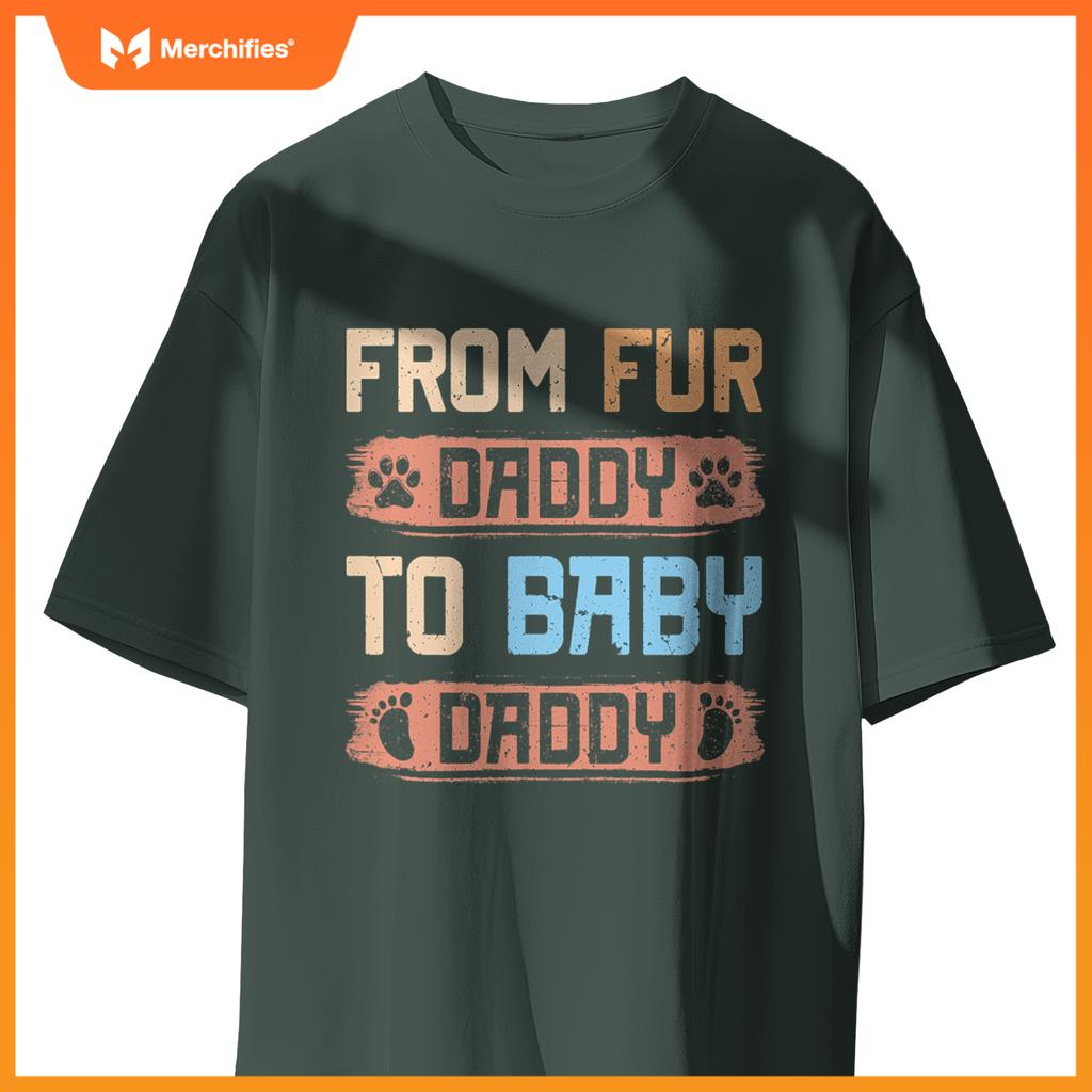 From Fur Daddy To Baby Daddy  Dog Dad Pregnancy Announc T-Shirt