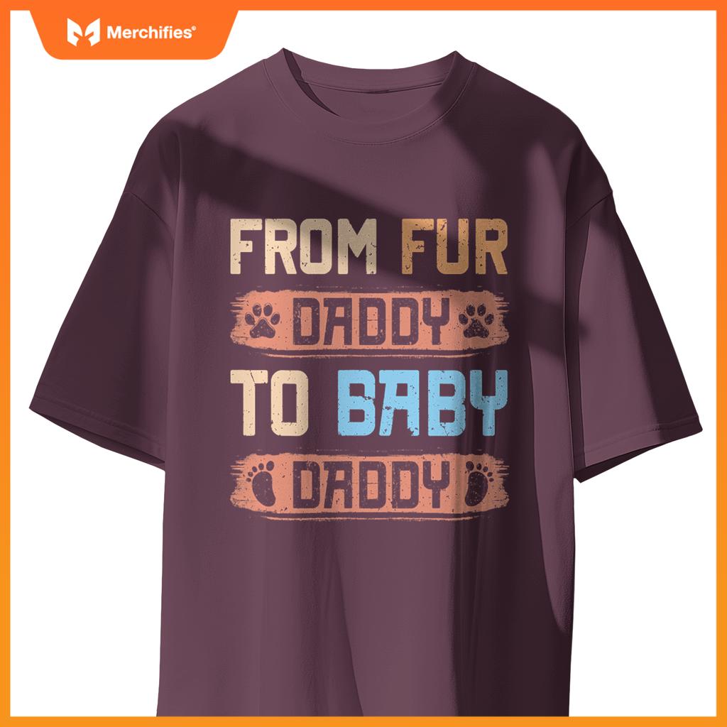 From Fur Daddy To Baby Daddy  Dog Dad Pregnancy Announc T-Shirt