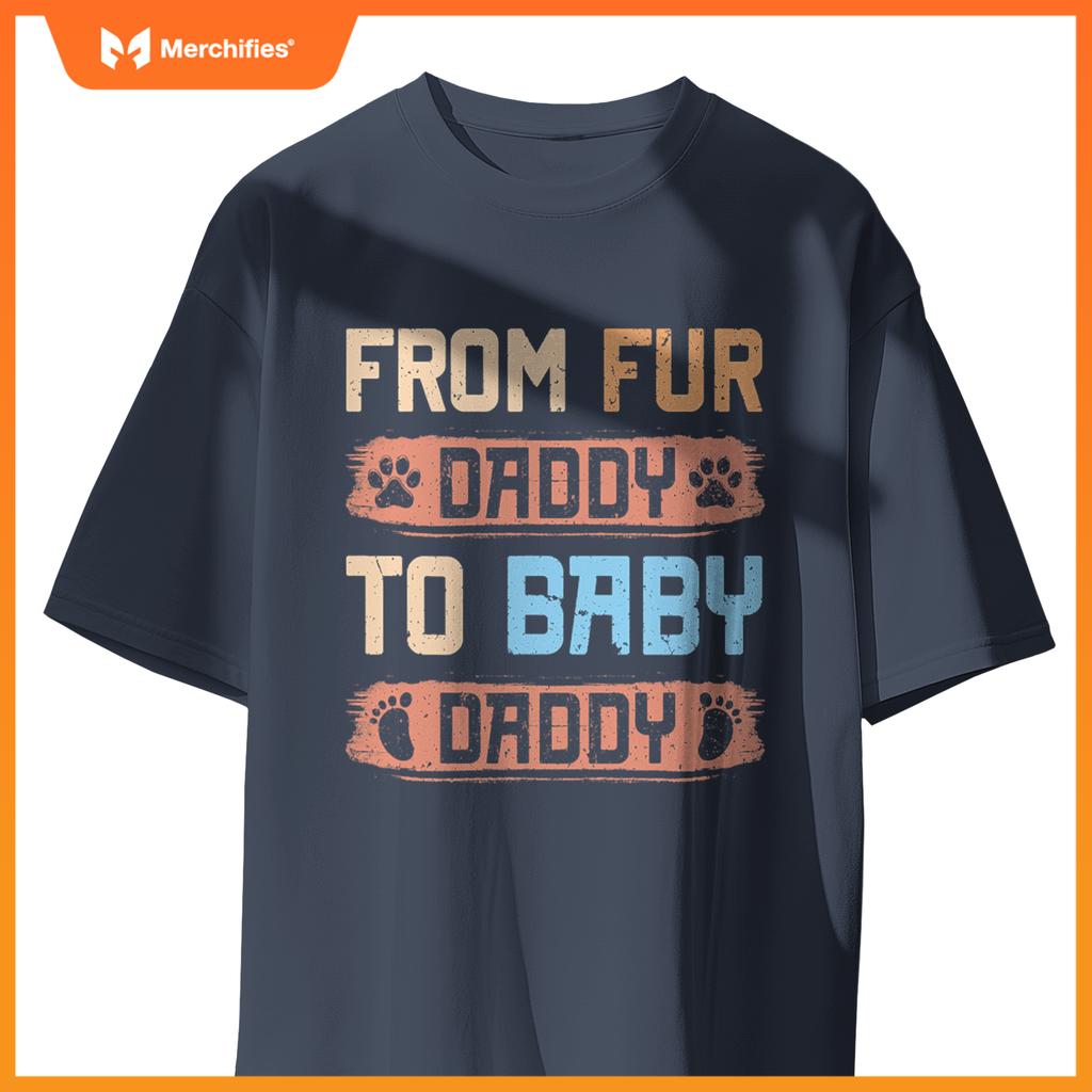 From Fur Daddy To Baby Daddy  Dog Dad Pregnancy Announc T-Shirt