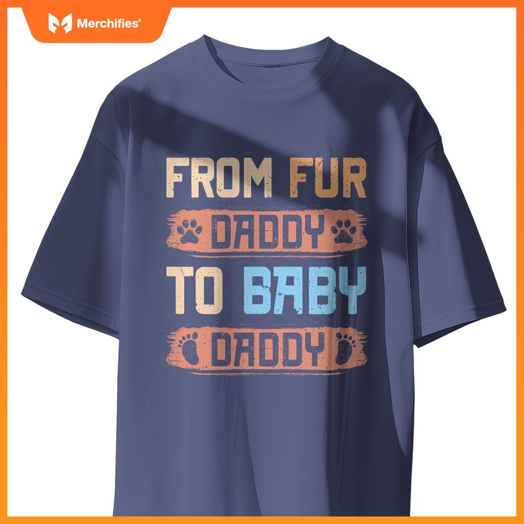 From Fur Daddy To Baby Daddy  Dog Dad Pregnancy Announc T-Shirt