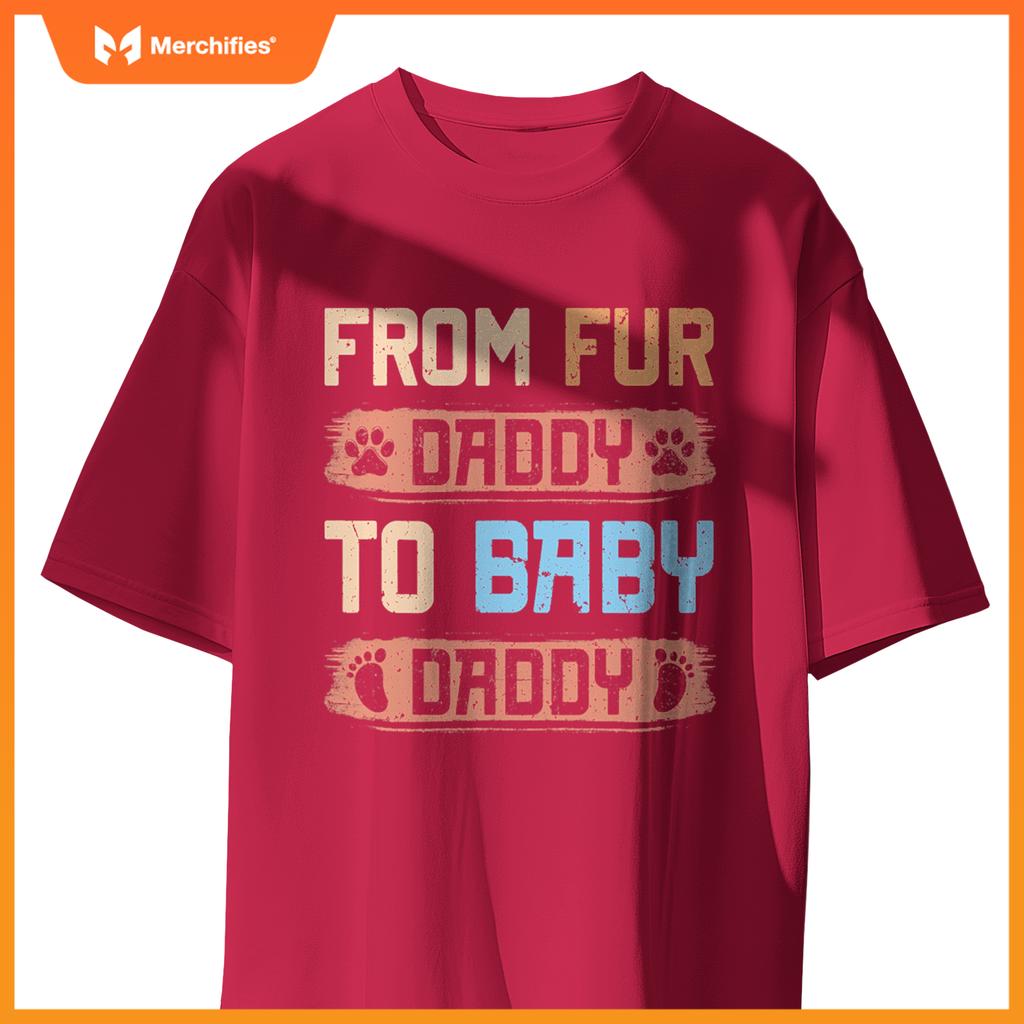 From Fur Daddy To Baby Daddy  Dog Dad Pregnancy Announc T-Shirt