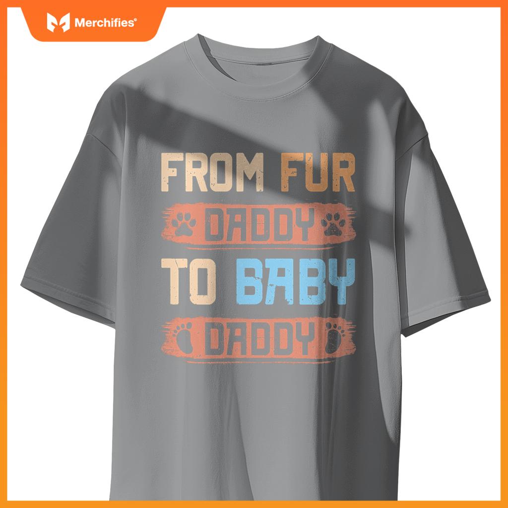 From Fur Daddy To Baby Daddy  Dog Dad Pregnancy Announc T-Shirt