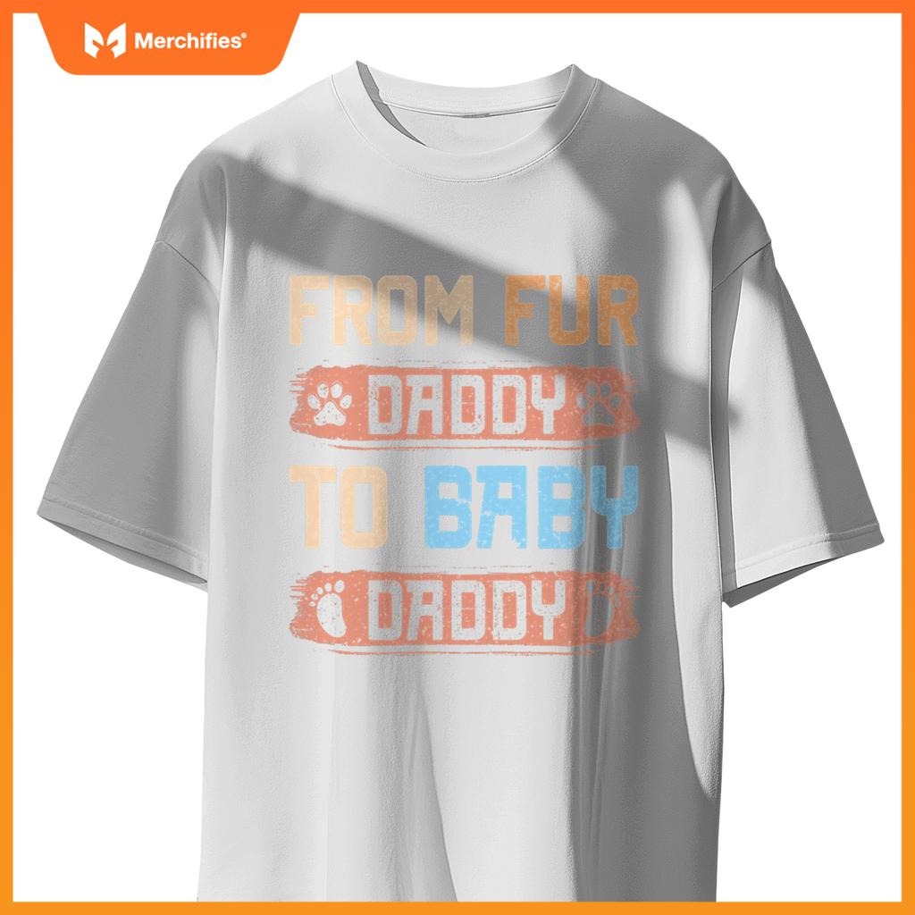 From Fur Daddy To Baby Daddy  Dog Dad Pregnancy Announc T-Shirt