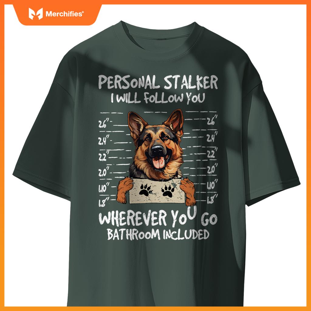German Shepherd Owner  Dog Lover Personal Stalker Dog T-Shirt