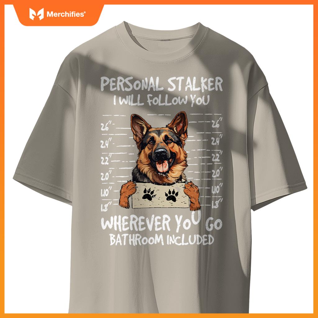 German Shepherd Owner  Dog Lover Personal Stalker Dog T-Shirt