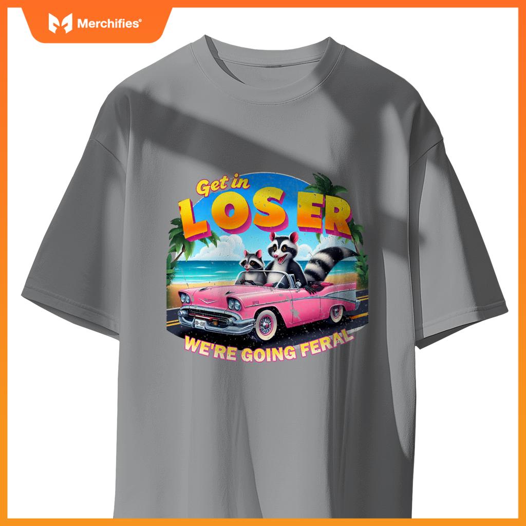 Get In Loser Were Going Feral Sassy Opossum Raccoon Car T-Shirt