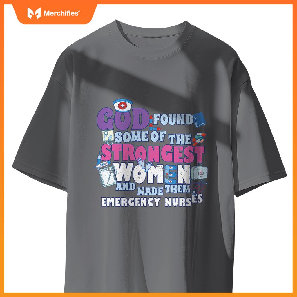 God found  strongest women made m emergency nurses T-Shirt