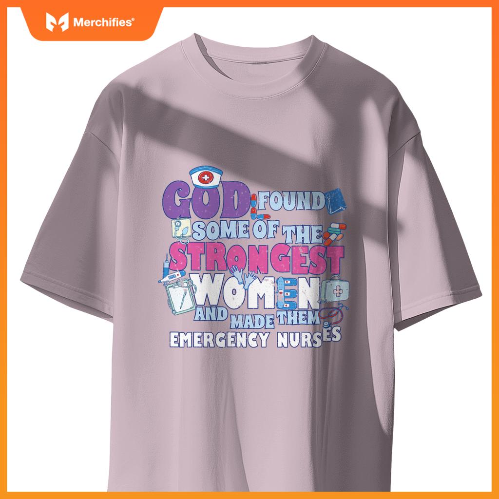 God found  strongest women made m emergency nurses T-Shirt