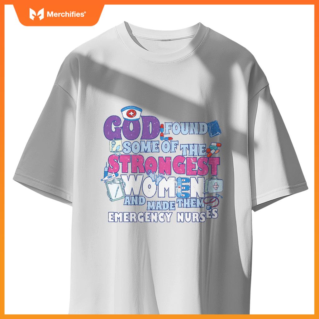 God found  strongest women made m emergency nurses T-Shirt