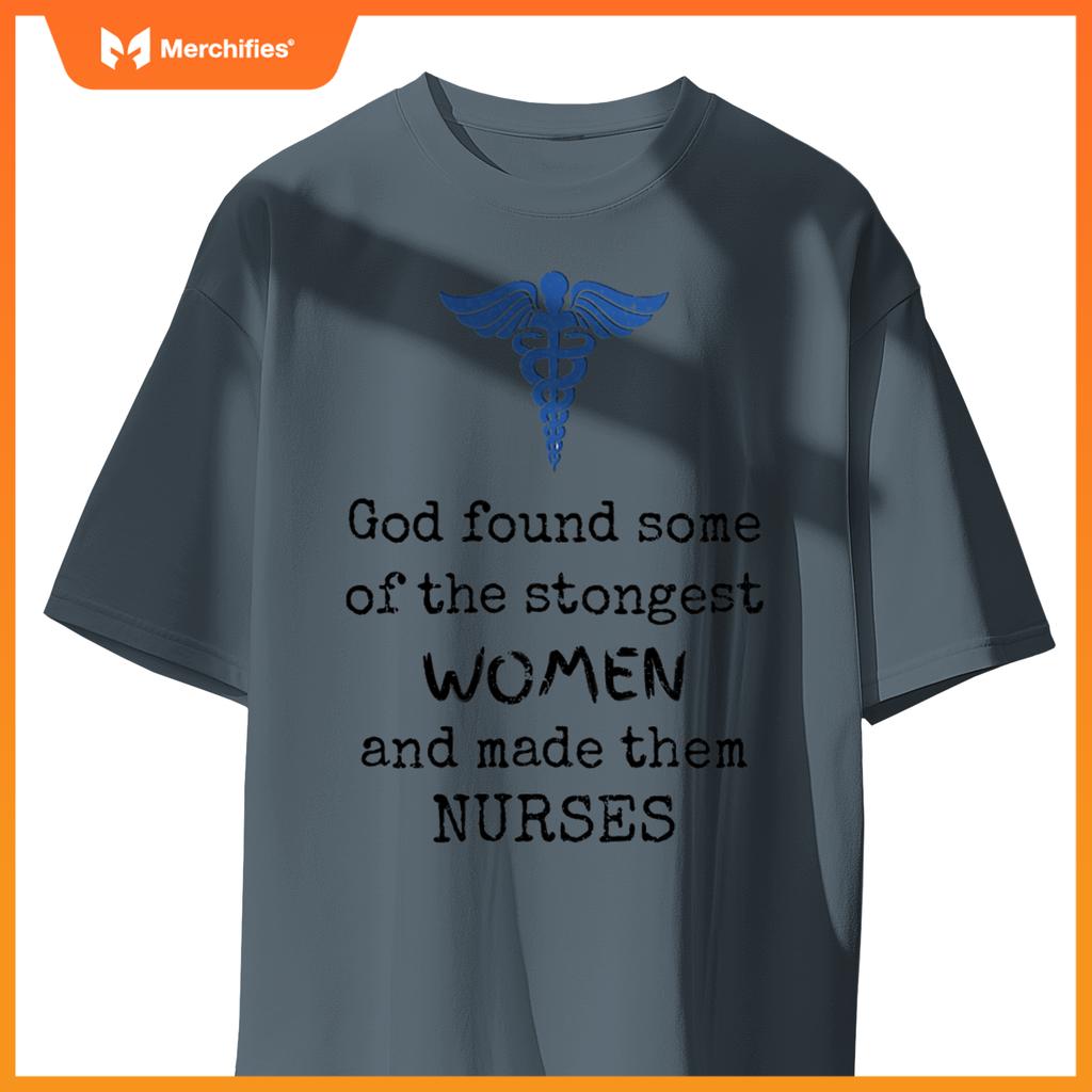 God made strongest women nurses - medical nursing er nurse T-Shirt