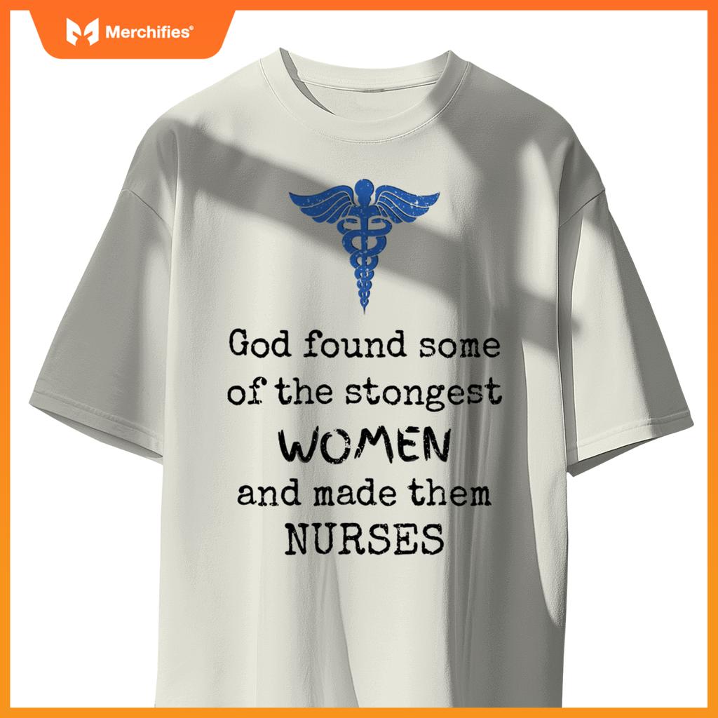 God made strongest women nurses - medical nursing er nurse T-Shirt