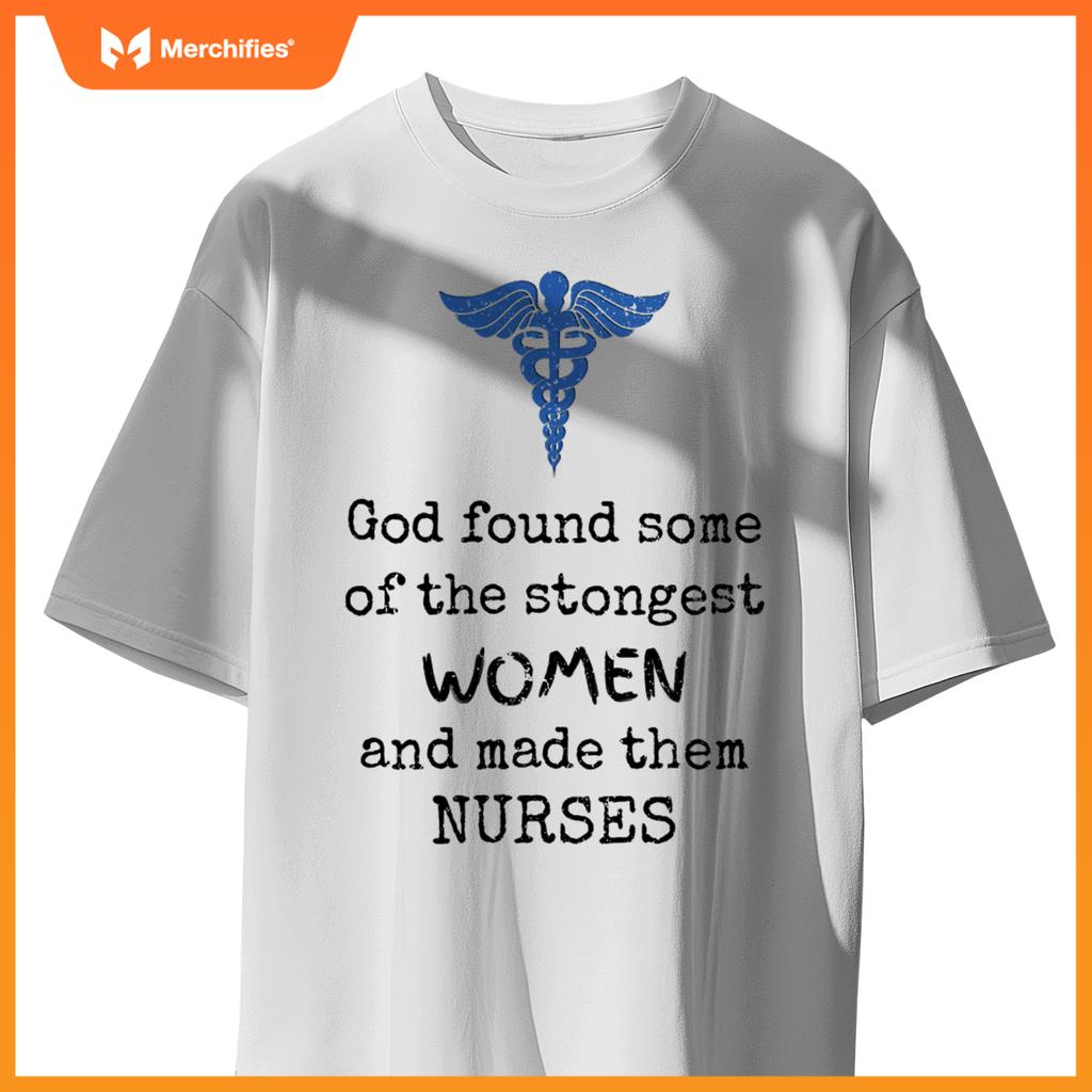 God made strongest women nurses - medical nursing er nurse T-Shirt